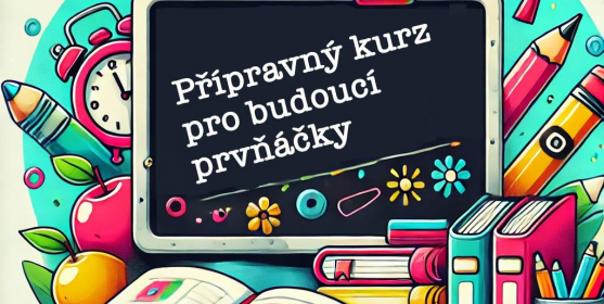 Přípravný kurz ŠKOLÁČEK pro budoucí žáky 1. ročníku